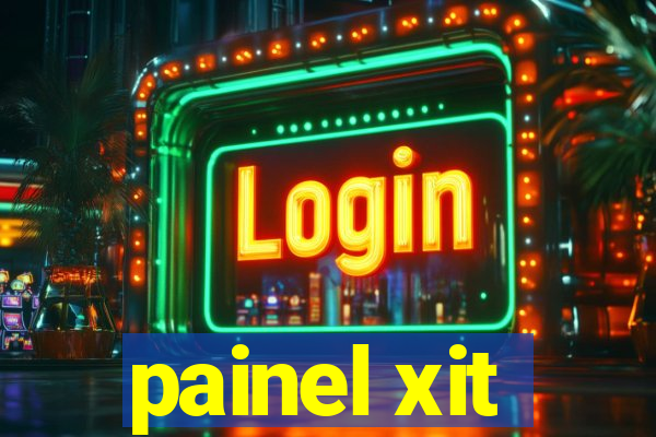 painel xit